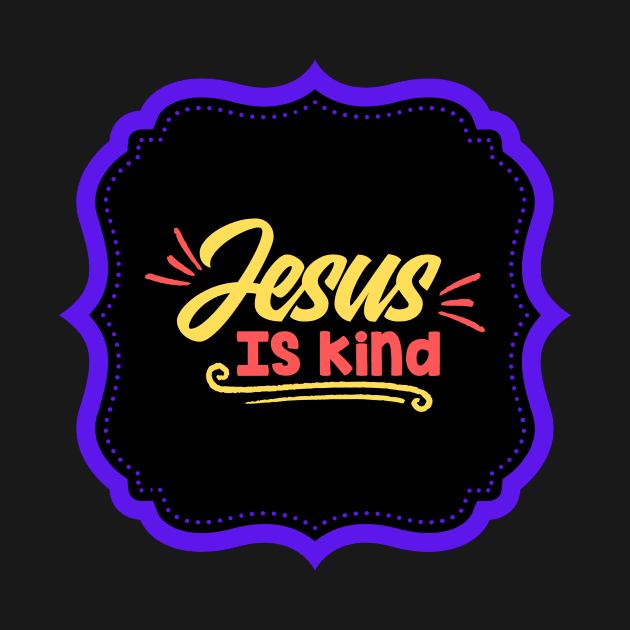 Jesus Is Kind by Prayingwarrior