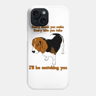 I'll Be Watching You Phone Case