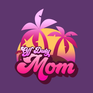 Off Duty Mom T-Shirt