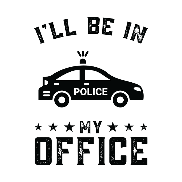 Funny I Will Be In My Office, Police Car Driver by Art master