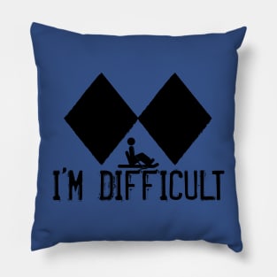 I'm Difficult - SitSki Pillow