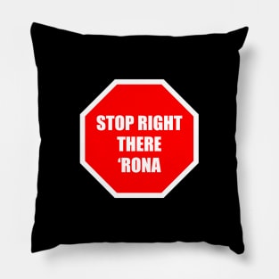 Stop Right There 'Rona Pillow