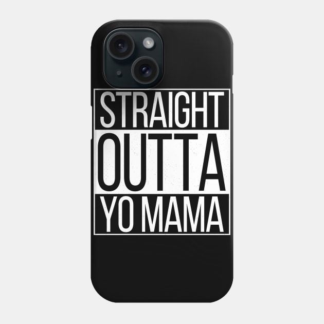 Straight Outta Yo Mama Phone Case by dankdesigns