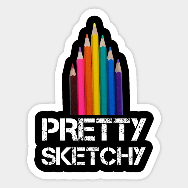 Pretty Sketchy Distressed Artist T-Shirt Pretty Sketchy Distressed Artist T-Shirt