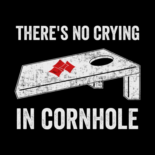 There's No Crying In Cornhole Funny Corn Hole Player by Visual Vibes