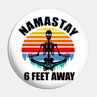 Namaste 6 Feet Away Skeleton vintage Pin