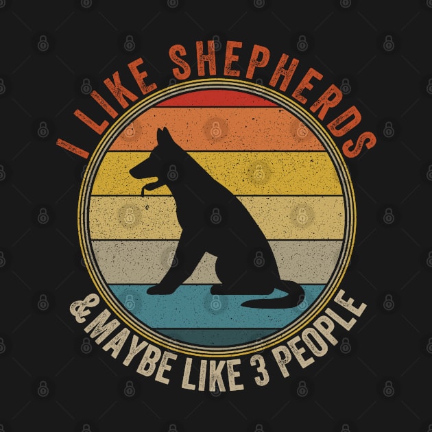 I Like SHEPHERDS Dogs And Maybe 3 People by Attia17