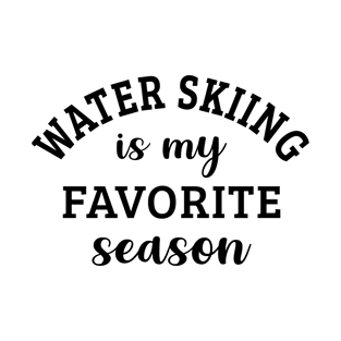 Water Skiing Is My Favorite Season T-Shirt