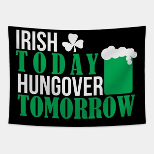 IRISH TODAY HUNGOVER TODAY (white) Tapestry