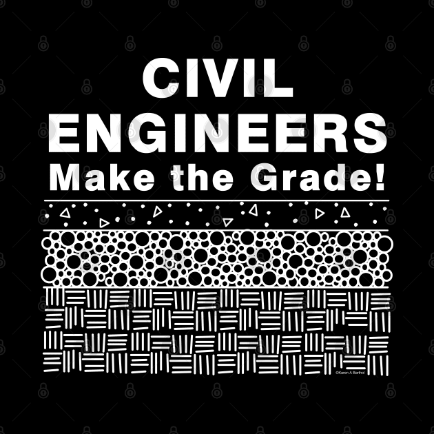 Civil Engineers Make The Grade White Text by Barthol Graphics