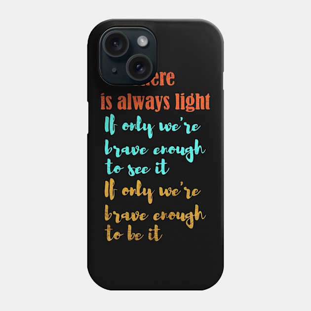 there is always light Phone Case by TapABCD