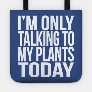 I TALK TO MY PLANTS 2 Tote