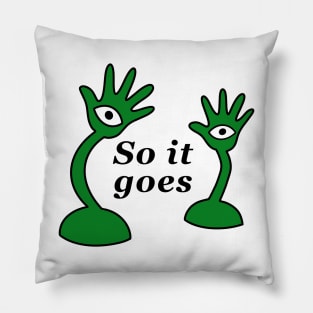 Slaughter House Five - So it goes - Tralfamadorians Pillow