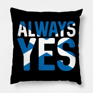 ALWAYS YES, Scottish Independence Saltire Flag Text Slogan Pillow