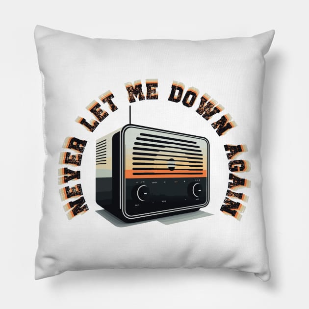 Never Let Me Down Again Pillow by vectrus