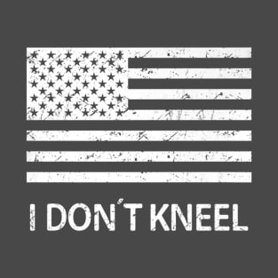 I Dont Kneel American Patriot National Anthem T-Shirt