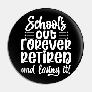 School's out forever retired and loving it Pin
