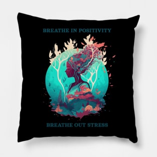 Breathe in positivity, breathe out stress Pillow