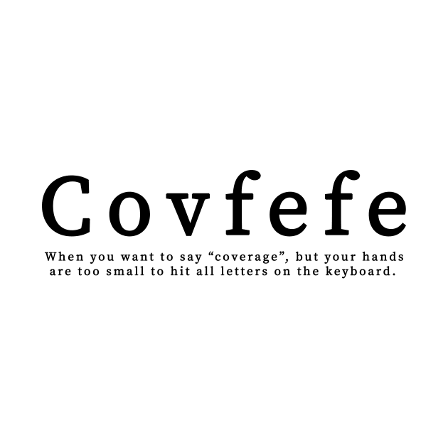 Covfefe by Kgraphic