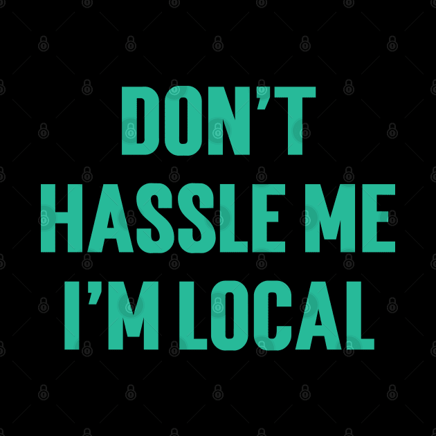 Don't Hassle Me I'm Local v3 by Emma