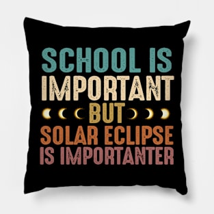 School Is Important Solar Eclipse Importanter - Funny Solar Eclipse Pillow