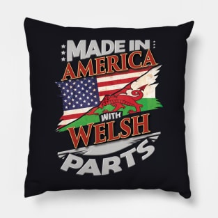 Made In America With Welsh Parts - Gift for Welsh From Wales Pillow