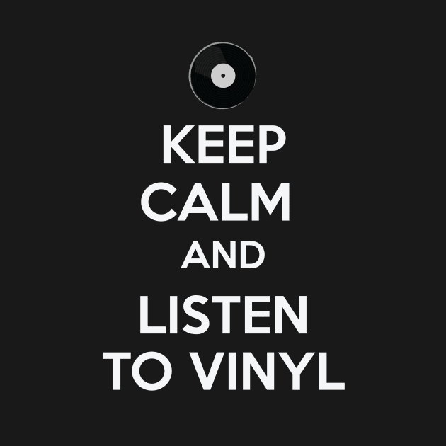 Keep calm and listen to vinyl - black by einat_212