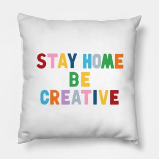 Stay Home Be Creative Pillow