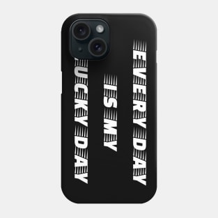 Every Day is My Lucky Day Phone Case