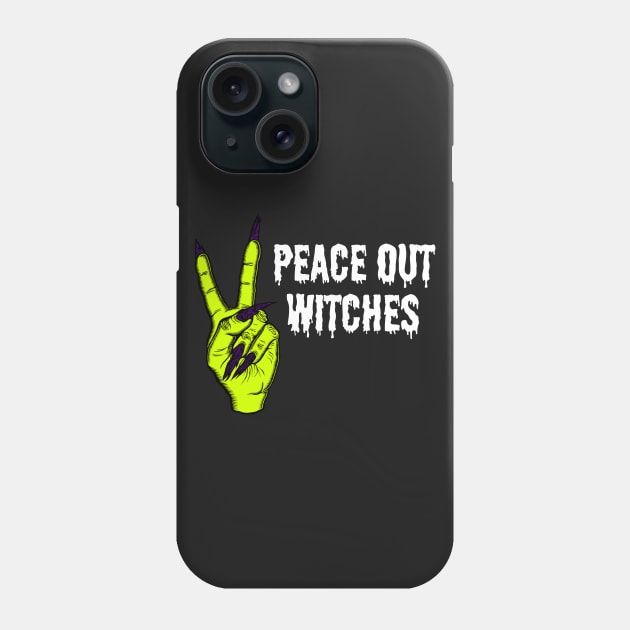 Peace Out Witches Phone Case by AlienClownThings