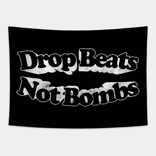 Drop Beats Not Bombs  / Retro Style Typography Design Tapestry by DankFutura