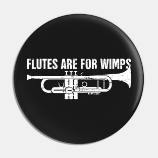 Flutes Are For Wimps Pin