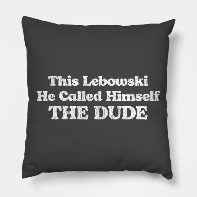 This Lebowski, He Called Himself The Dude Pillow by GIANTSTEPDESIGN