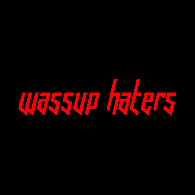 Wassup Haters (Funny, Cool & Italic Red Futuristic Font Text) by Graograman