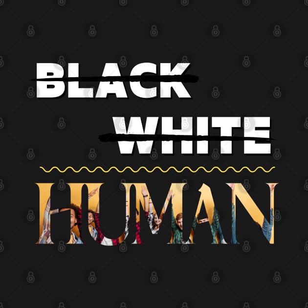 Black, White, Human by TrendsCollection