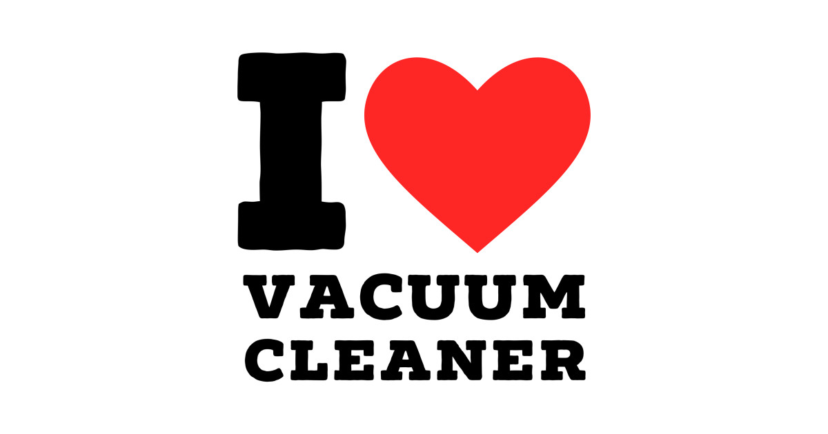 i love vacuum cleaner Vacuum Cleaner TShirt TeePublic