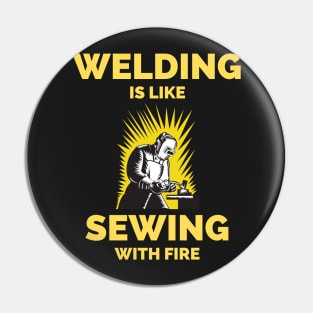 Welding Is Like Sewing With Fire Pin