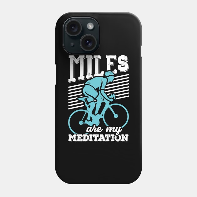 Miles Are My Meditation Cycling Cyclist Gift Phone Case by Dolde08