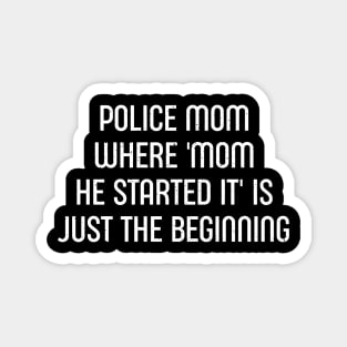 Police Mom Where 'Mom, He Started It' is Just the Beginning Magnet