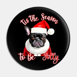 Funny French Bulldog Tis The Season Pin