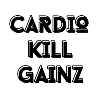 CARDIO KILL GAINZ T-Shirt