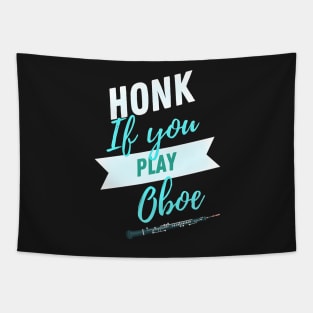 Great Gift for an Oboist - Honk if You Play Oboe - Funny Oboe  - Funny Gift for Musician Tapestry