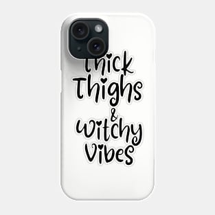 Black & white thick thighs witchy vibes cheeky fun saying Phone Case