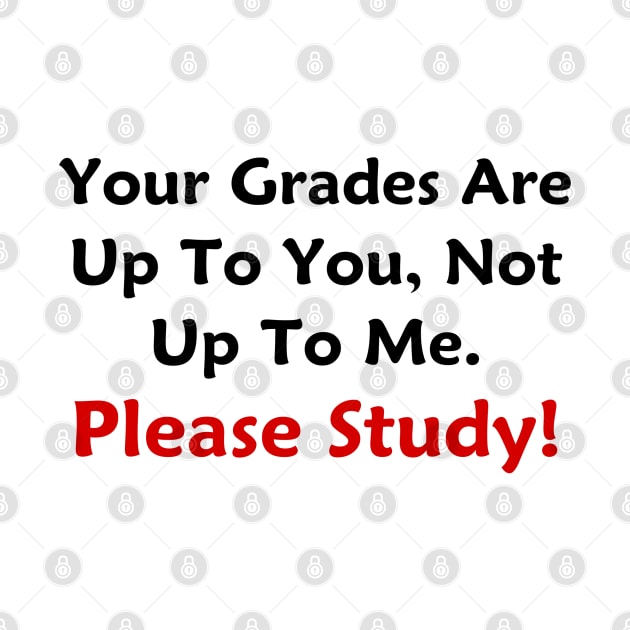 Your Grades Are Up To You by GeekNirvana