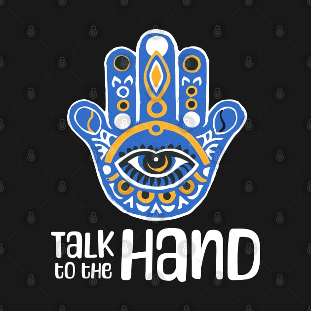 Talk to the Hand (Hamsa Art) by Mey Designs
