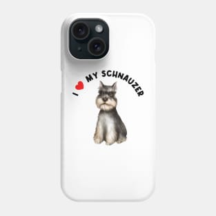 I Love My Schnauzer Cute Schnauzer Puppy Dog Art Phone Case