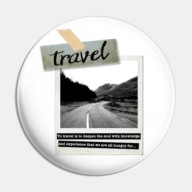 To travel is to deepen the soul with knowledge Pin by Madeinthehighlands