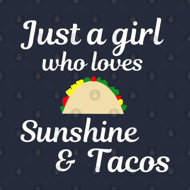 Just a girl who loves sunshine and tacos by Bliss Shirts