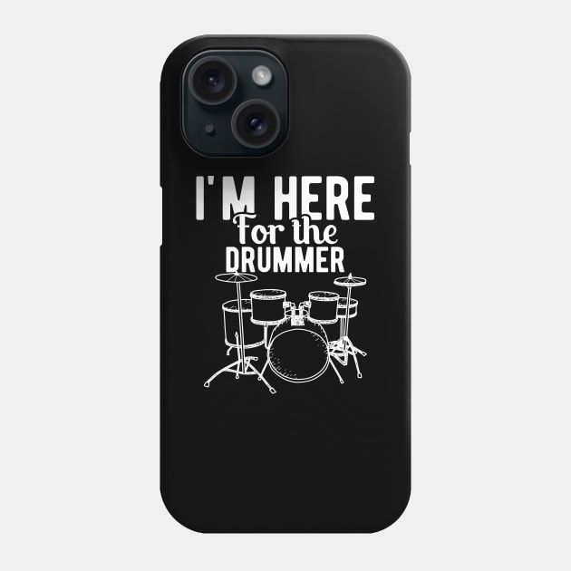 Drummer - I'm here for the drummer Phone Case by KC Happy Shop