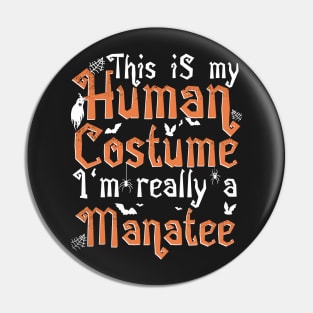 This Is My Human Costume I'm Really A Manatee - Halloween design Pin